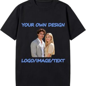Custom T-Shirt Customize Your Own Design T-Shirt, Personalized Shirt for Boyfriend/Girlfriend with Your Text, Logo, Image